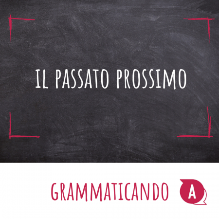 Grammaticando - IL PASSATO PROSSIMO